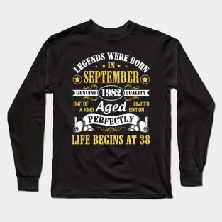 Legends Were Born In September 1982 Genuine Quality Aged Perfectly Life Begins At 38 Years Old Long Sleeve T-Shirt